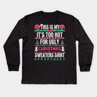 This Is My It's Too Hot For Ugly Christmas Sweaters Shirt Kids Long Sleeve T-Shirt